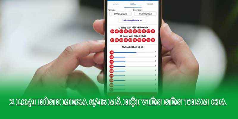2 loại hình Mega 6/45 mà hội viên nên tham gia