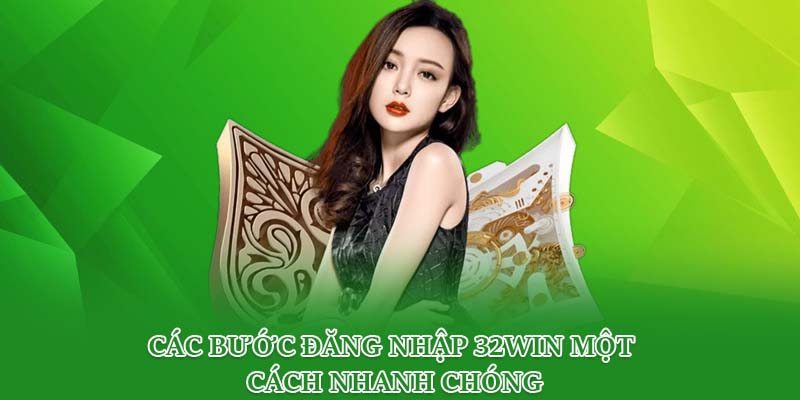 Các bước đăng nhập 32win một cách nhanh chóng
