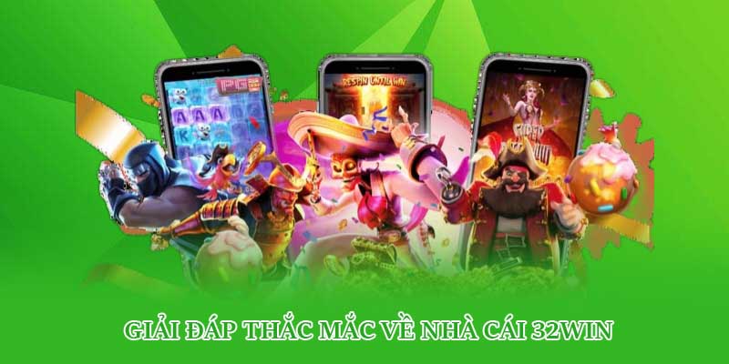 Giải đáp thắc mắc về nhà cái 32win