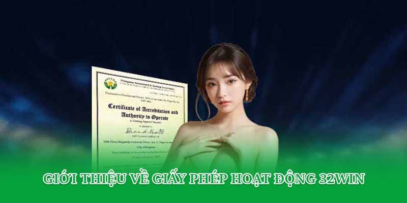 Giới thiệu về giấy phép hoạt động 32win