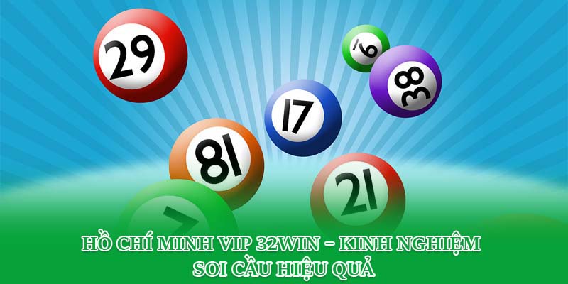 Hồ Chí Minh Vip 32win – Kinh Nghiệm Soi Cầu Hiệu Quả