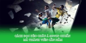 Cách Đọc Kèo Châu Á 32win Chuẩn Mà Thành Viên Cần Nắm