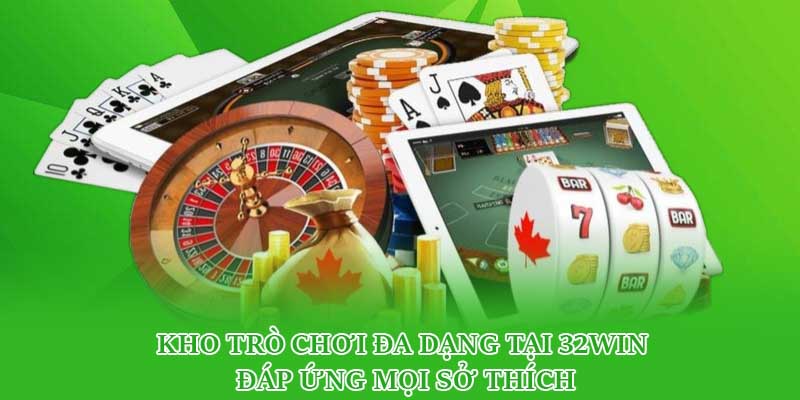 Kho trò chơi đa dạng tại 32win đáp ứng mọi sở thích