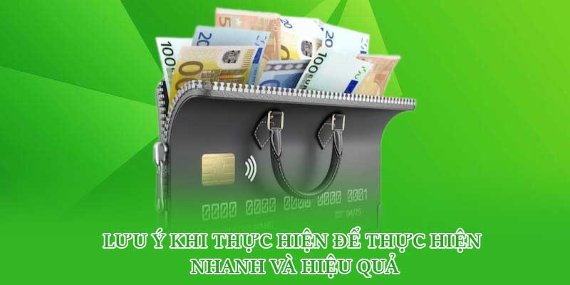 Lưu ý khi thực hiện để thực hiện nhanh và hiệu quả