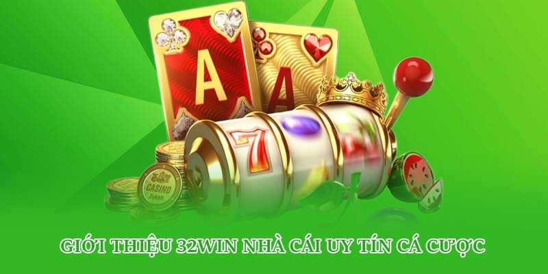 Giới thiệu 32win nhà cái uy tín cá cược 