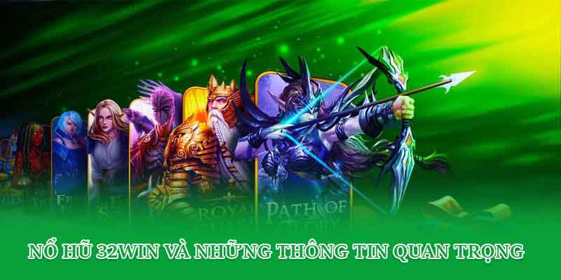 Nổ hũ 32win và những thông tin quan trọng