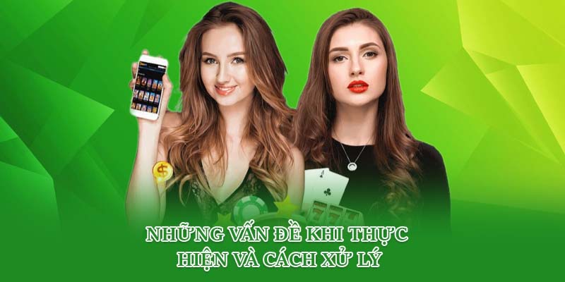 Những vấn đề khi thực hiện và cách xử lý